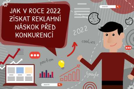 Jak v roce 2022 získat reklamní náskok před konkurencí